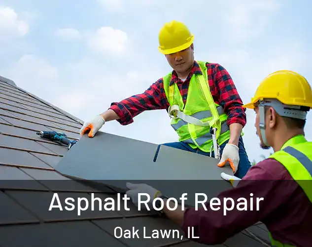  Asphalt Roof Repair Oak Lawn, IL
