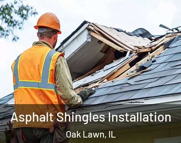  Asphalt Shingles Installation Oak Lawn, IL