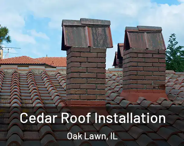  Cedar Roof Installation Oak Lawn, IL