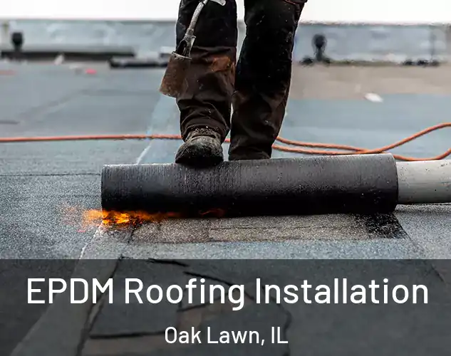  EPDM Roofing Installation Oak Lawn, IL