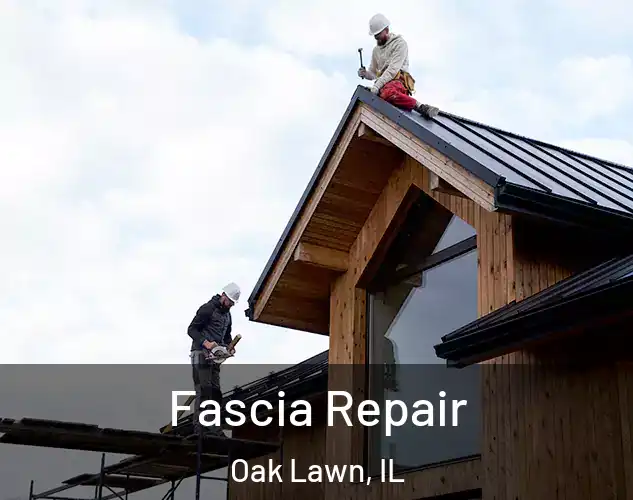  Fascia Repair Oak Lawn, IL