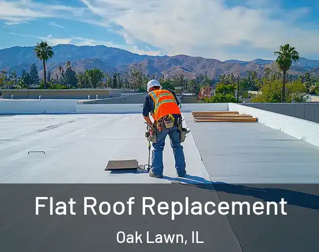  Flat Roof Replacement Oak Lawn, IL