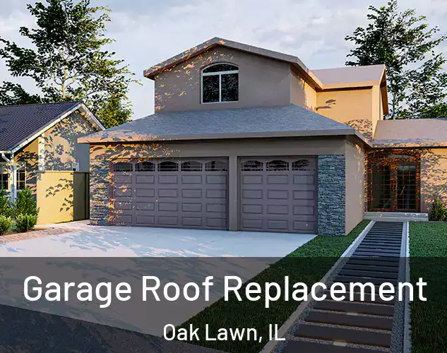  Garage Roof Replacement Oak Lawn, IL