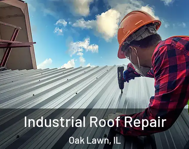  Industrial Roof Repair Oak Lawn, IL