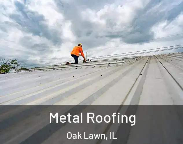  Metal Roofing Oak Lawn, IL