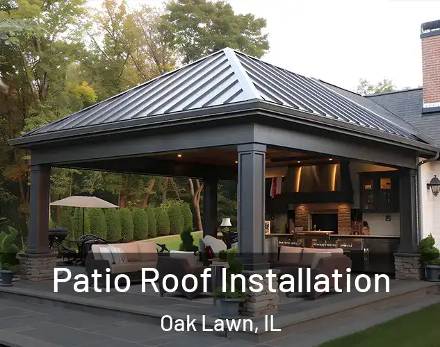  Patio Roof Installation Oak Lawn, IL