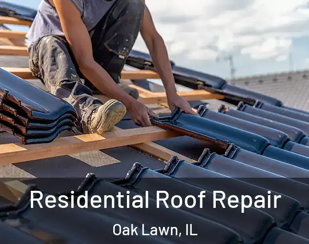  Residential Roof Repair Oak Lawn, IL