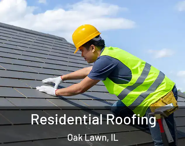  Residential Roofing Oak Lawn, IL