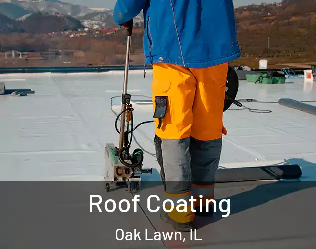  Roof Coating Oak Lawn, IL