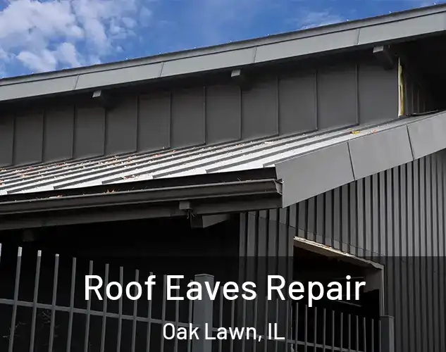  Roof Eaves Repair Oak Lawn, IL