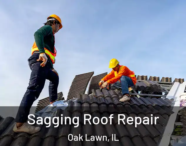  Sagging Roof Repair Oak Lawn, IL