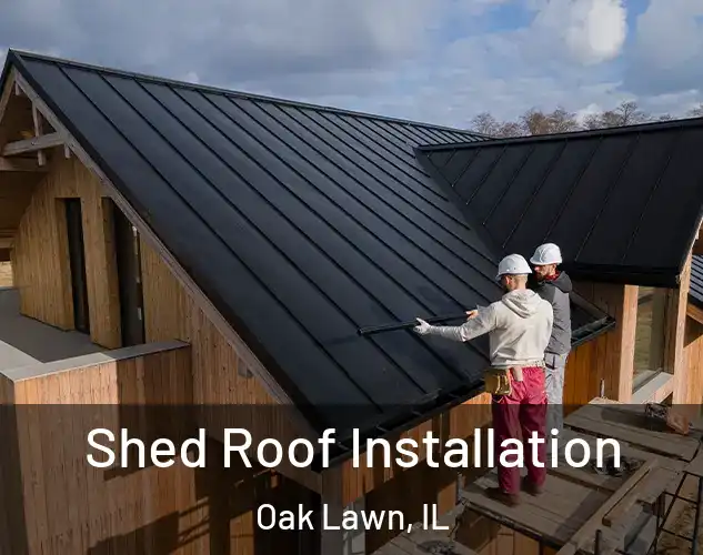  Shed Roof Installation Oak Lawn, IL