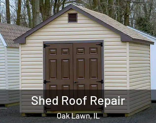  Shed Roof Repair Oak Lawn, IL