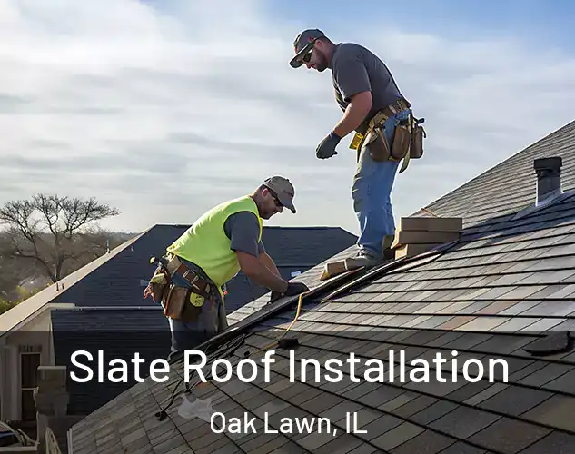  Slate Roof Installation Oak Lawn, IL