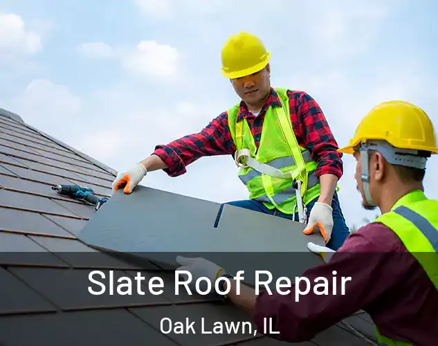  Slate Roof Repair Oak Lawn, IL