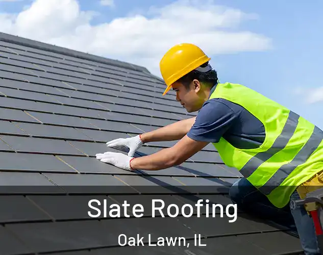  Slate Roofing Oak Lawn, IL