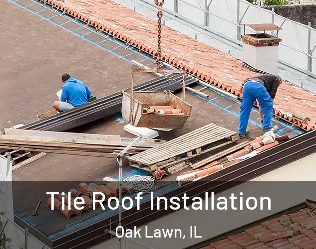  Tile Roof Installation Oak Lawn, IL
