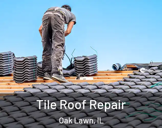  Tile Roof Repair Oak Lawn, IL