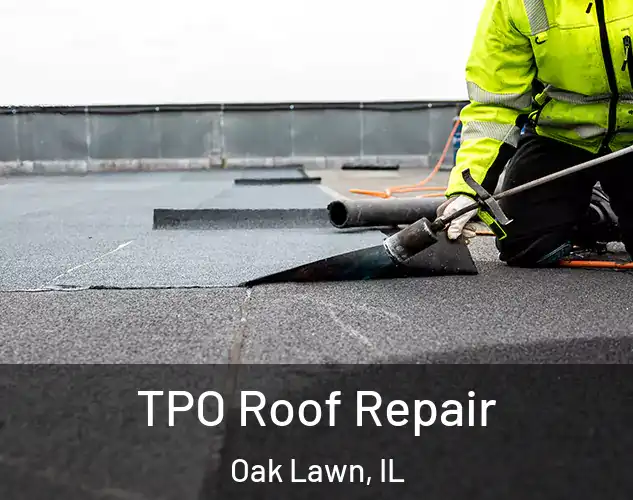  TPO Roof Repair Oak Lawn, IL